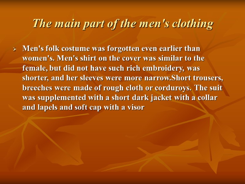 The main part of the men's clothing Men's folk costume was forgotten even earlier